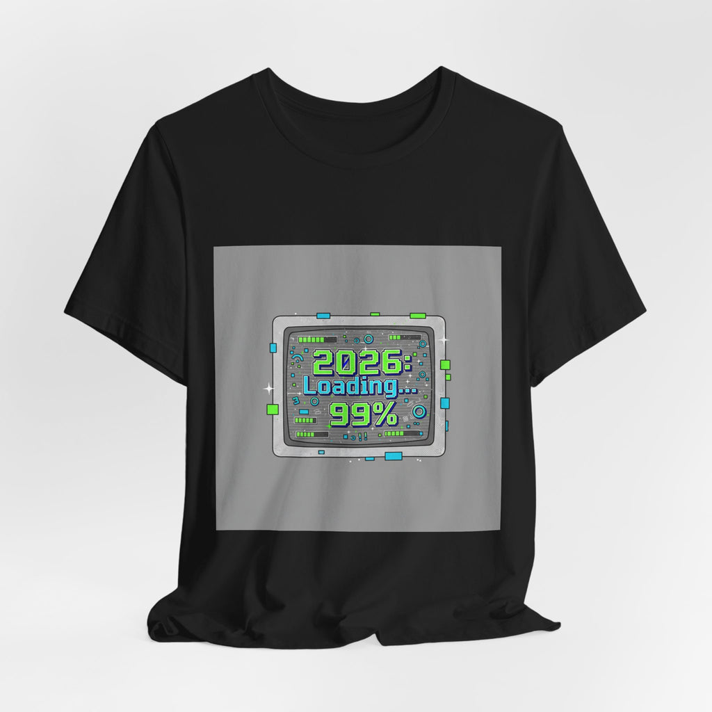 2026 Loading 99% Loading Bar Tee | NYE meme countdown graphic tee