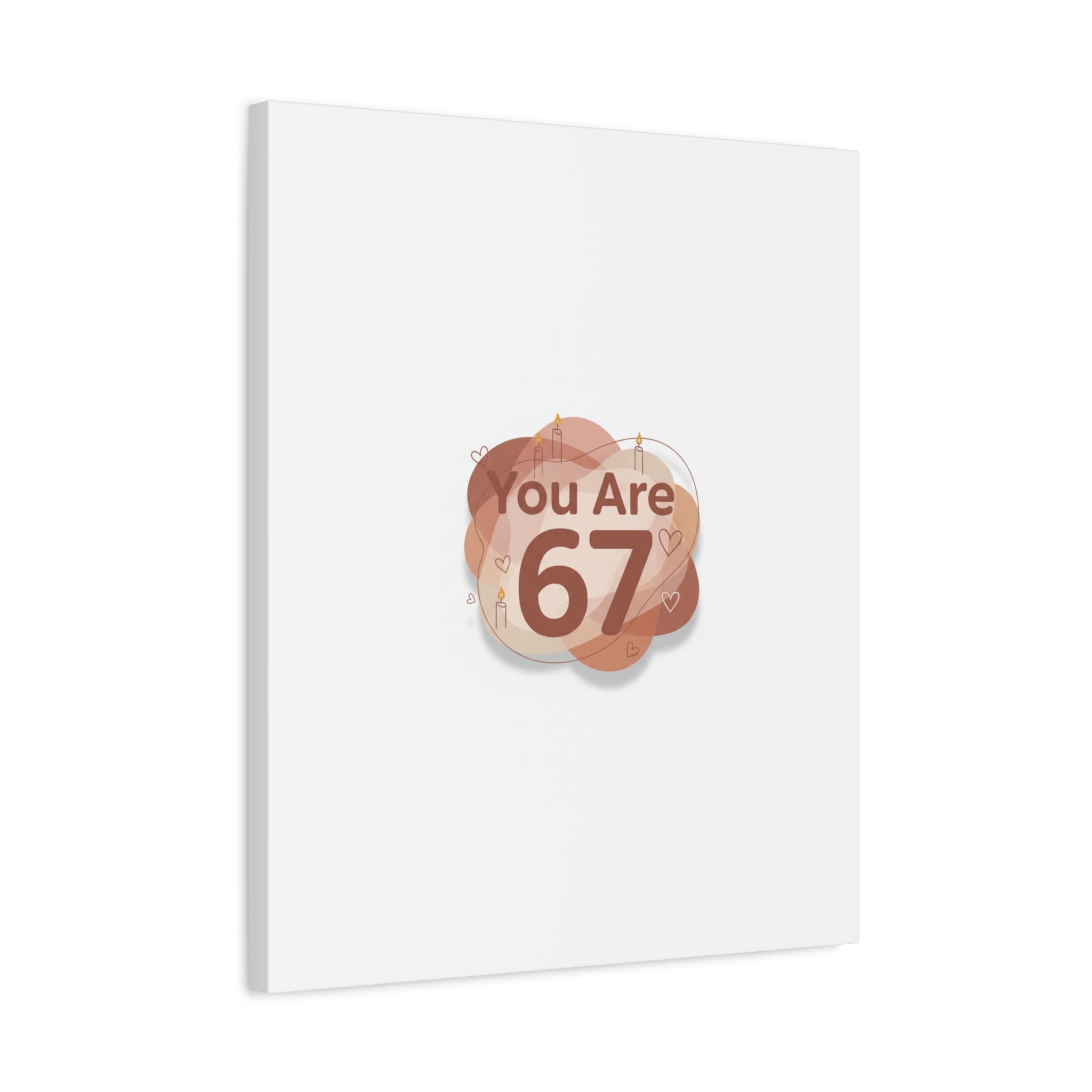 You Are 67 Canvas | Self Love Valentine wall art, Treat‑Yourself decor