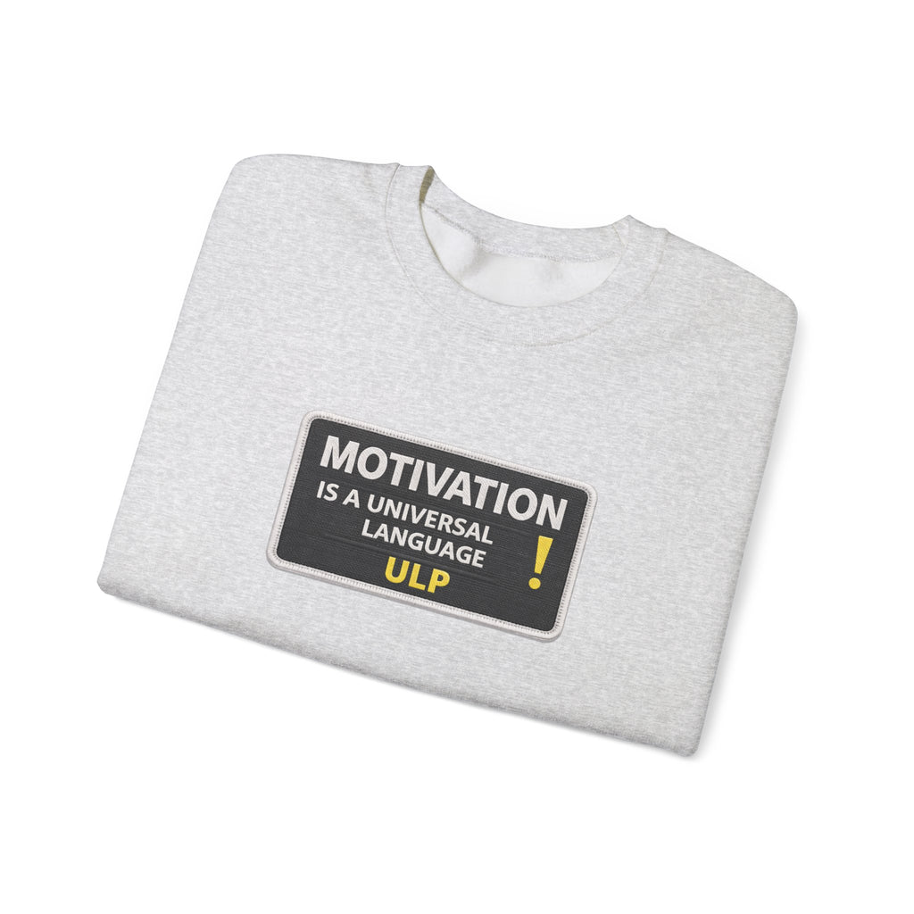 Crewneck Sweatshirt — "Motivation Is a Universal Language" Inspirational Pullover