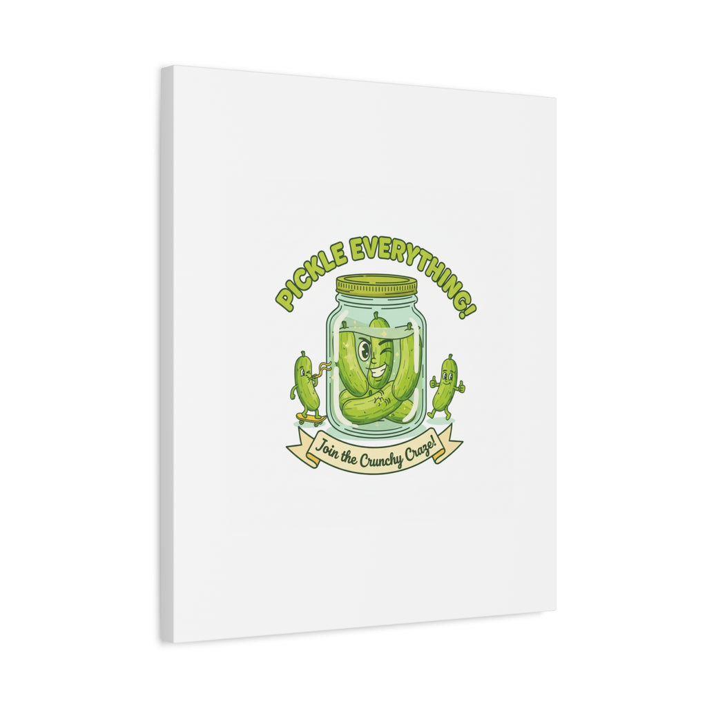 Pickle Everything! Matte Canvas | Brine Design, Pickle Lover Art
