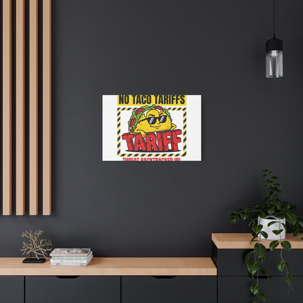 No Taco Tariffs Canvas | political taco pun, tariff backtrack protest typography