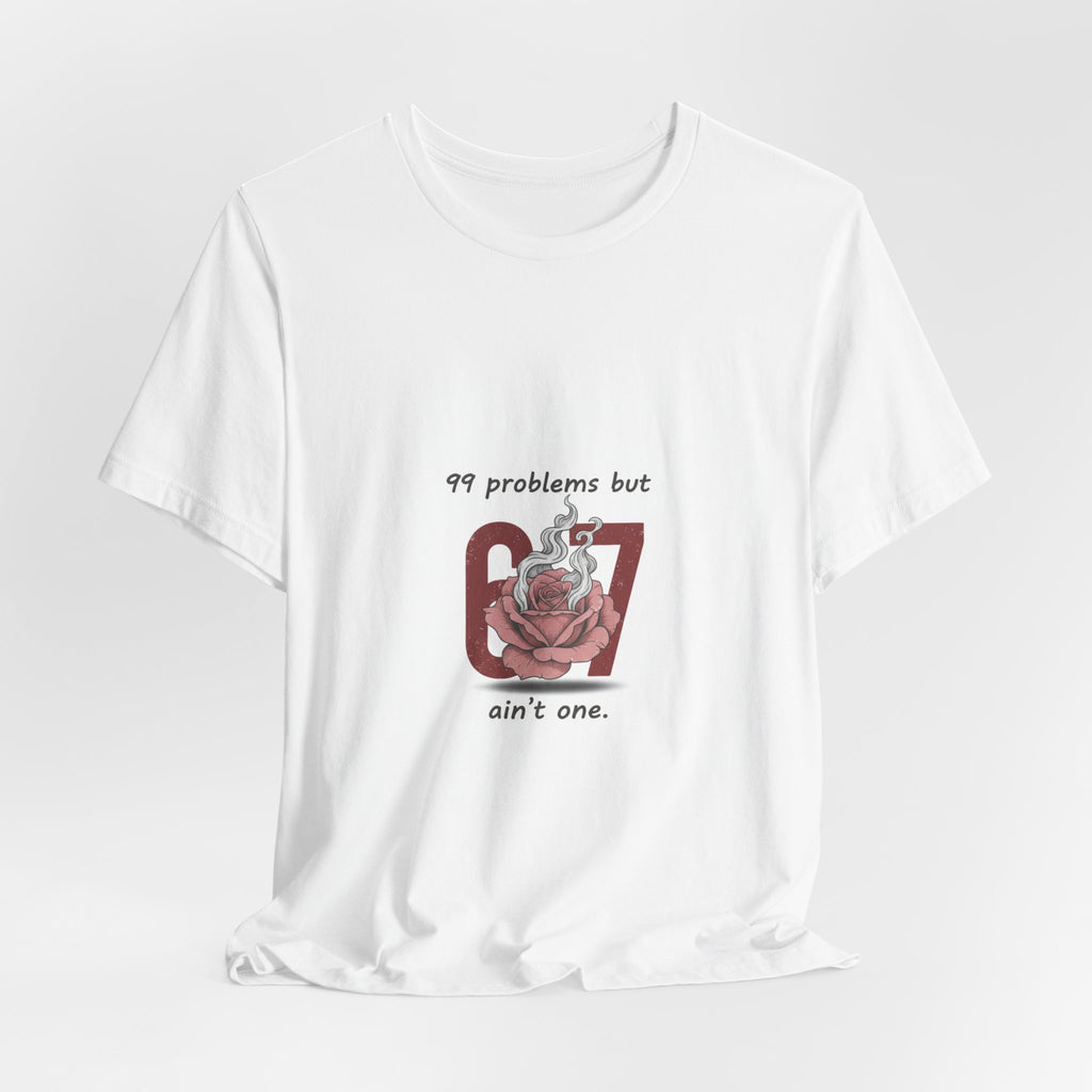 99 Problems But 6 7 Ain't One Tee | Viral Valentine's Shirt | Funny Cupid Gift