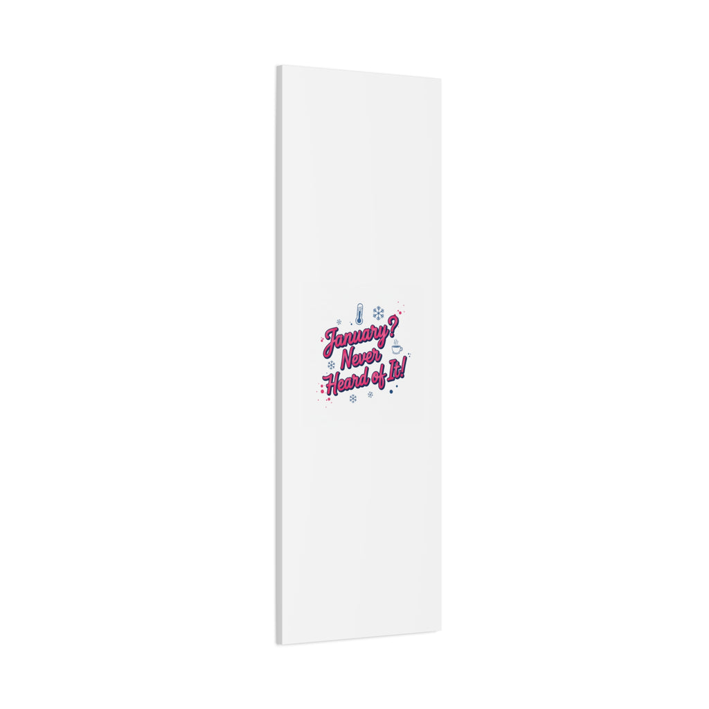 January? Never Heard of It! Canvas, January meme wall art | January slump humor