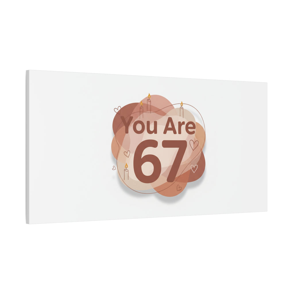 You Are 67 Canvas | Self Love Valentine wall art, Treat‑Yourself decor