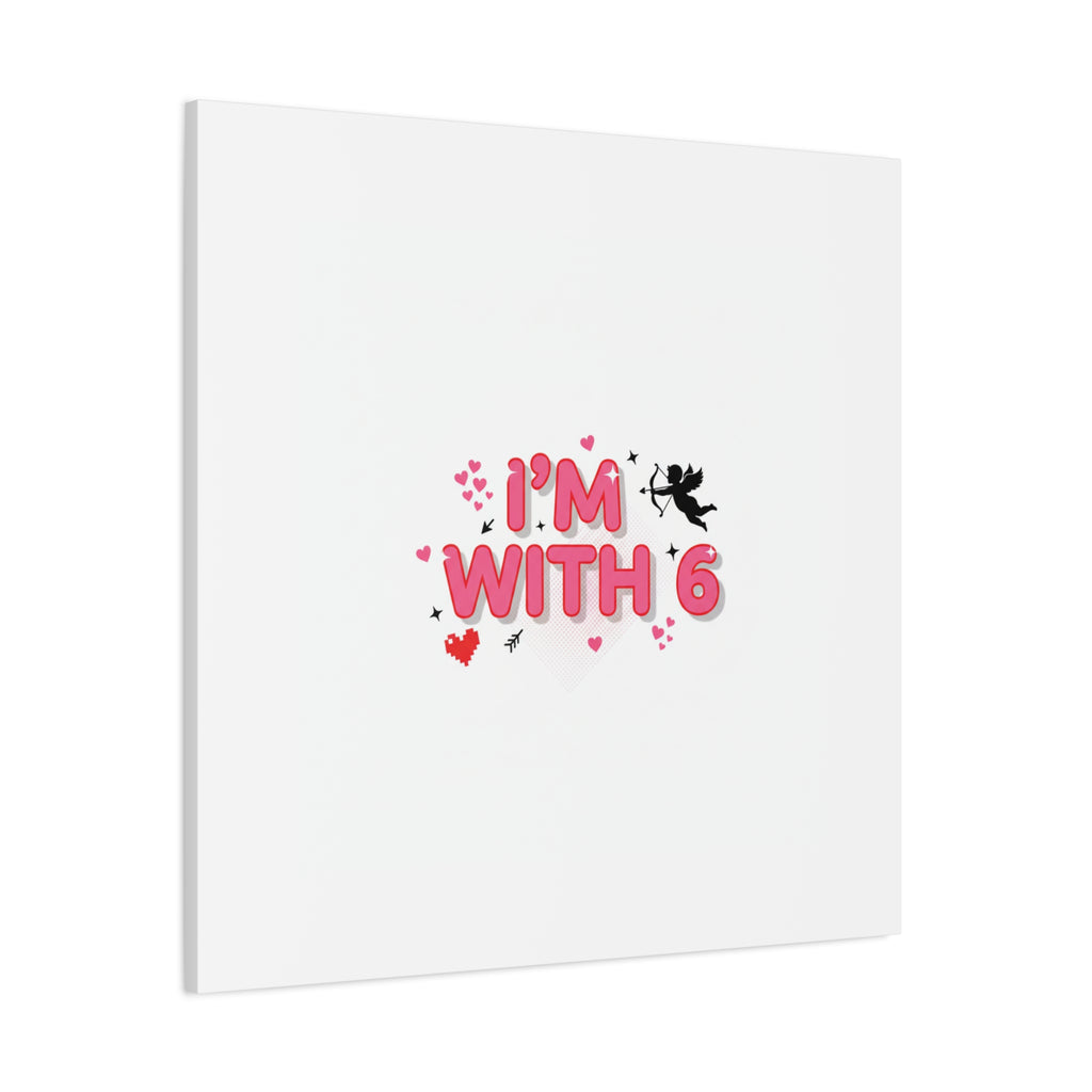 Valentine's 'I with 6 for 7' Meme Matte Canvas Art