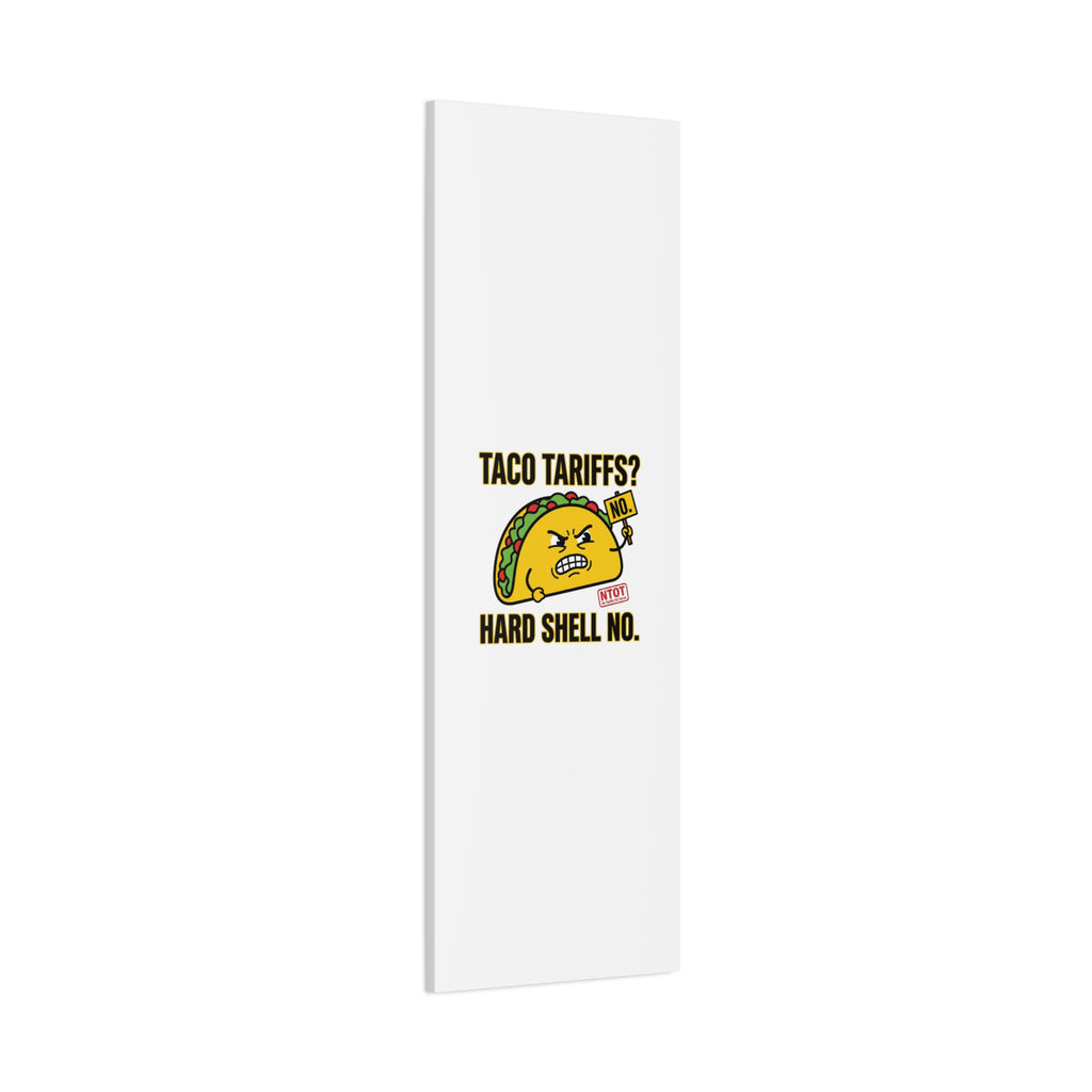 Taco Tariffs? Hard Shell No. Canvas