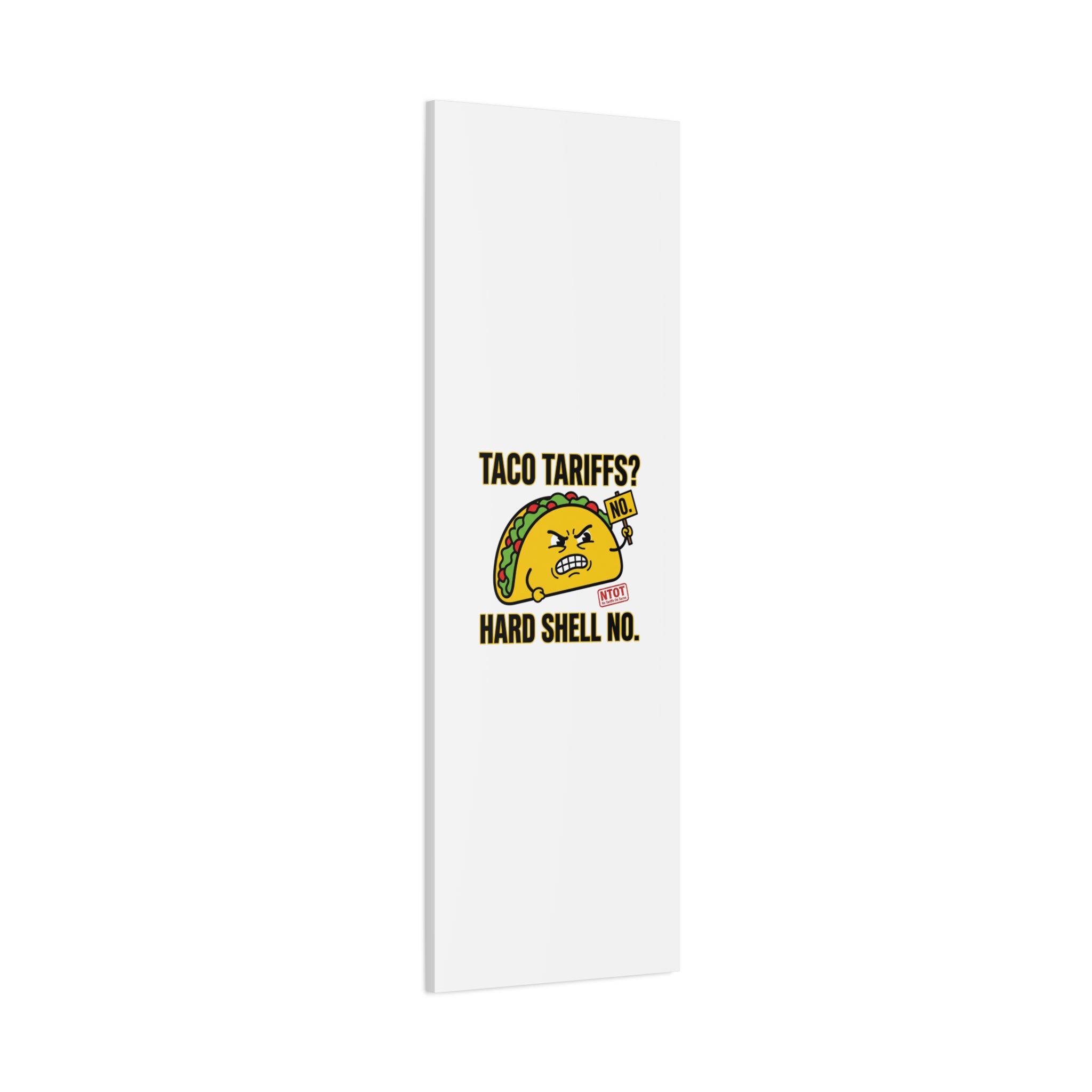Taco Tariffs? Hard Shell No. Canvas