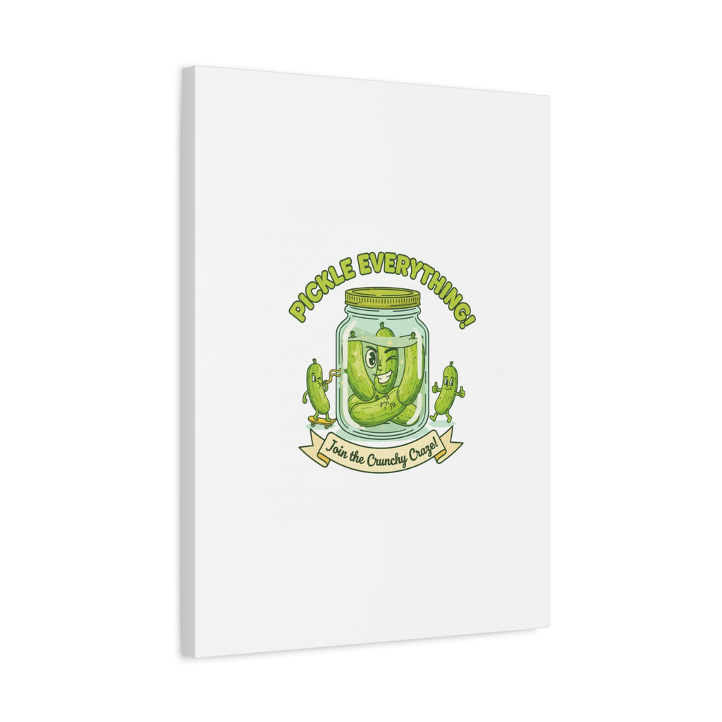 Pickle Everything! Matte Canvas | Brine Design, Pickle Lover Art