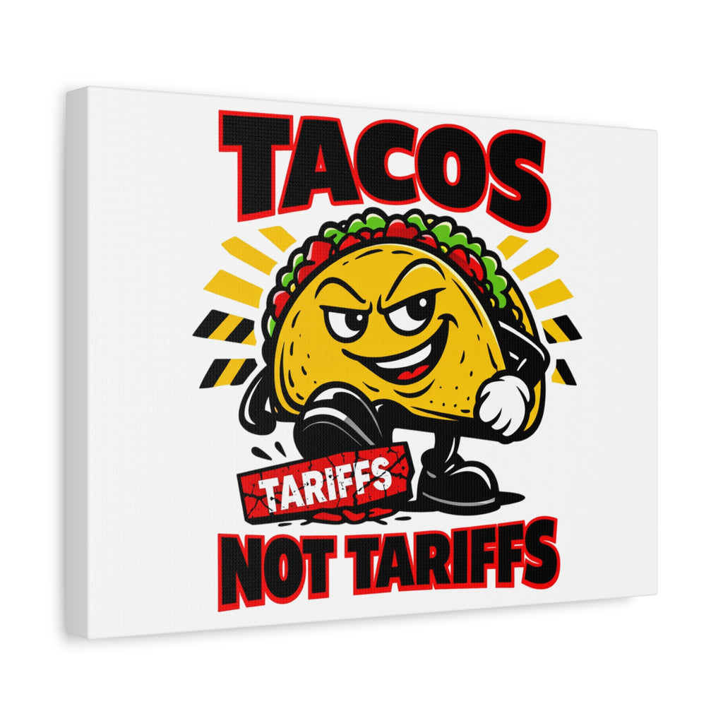 Tacos Not Tariffs Canvas | political taco pun, tariff backtrack meme