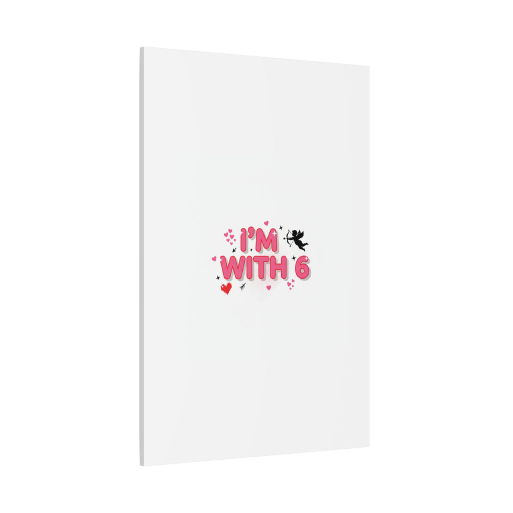 Valentine's 'I with 6 for 7' Meme Matte Canvas Art