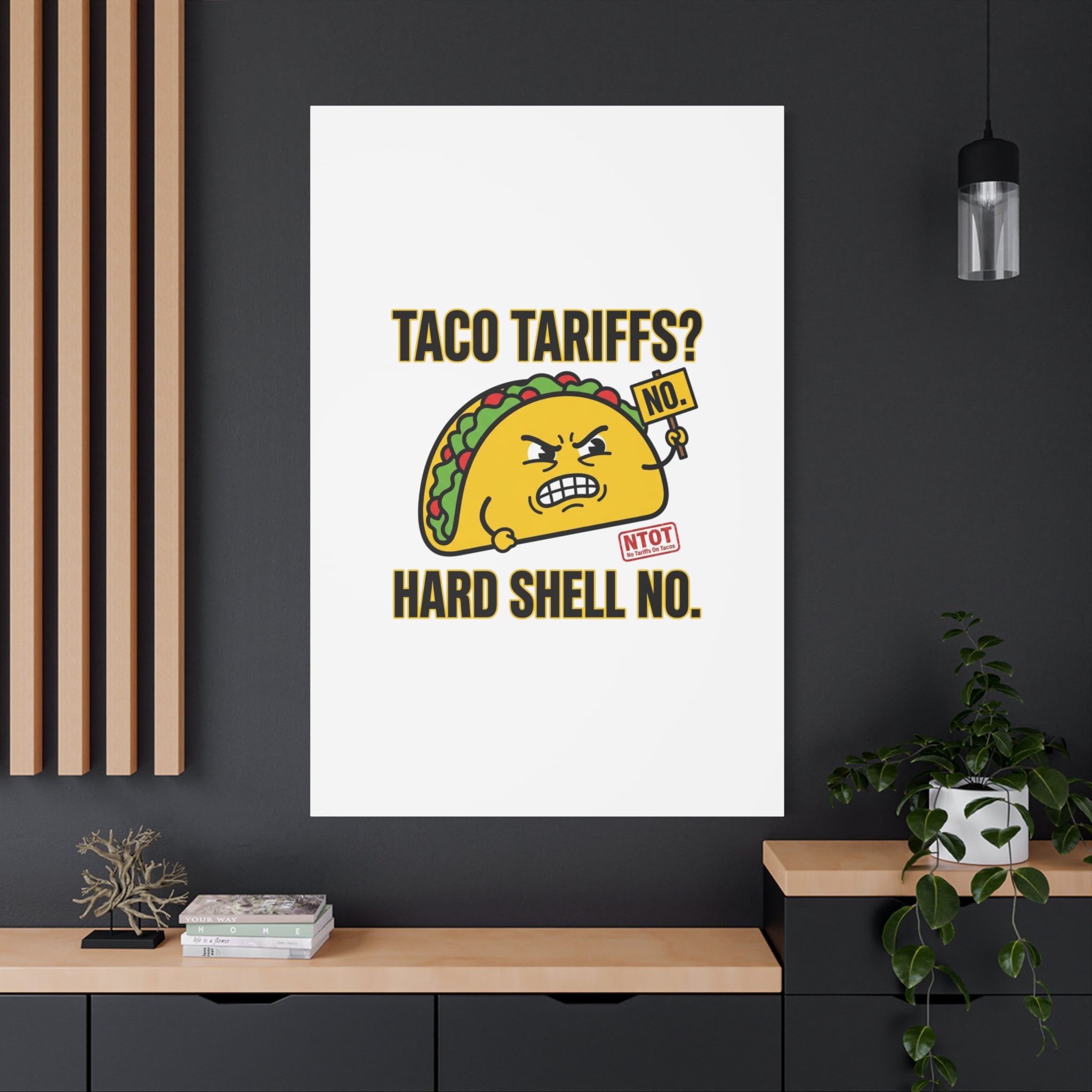 Taco Tariffs? Hard Shell No. Canvas