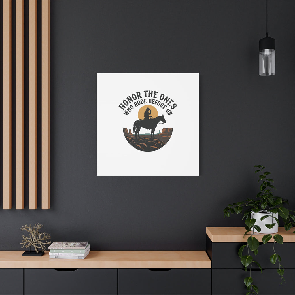 Honor the Ones Who Rode Before Us Canvas | Western, Cowboy, Vintage Americana