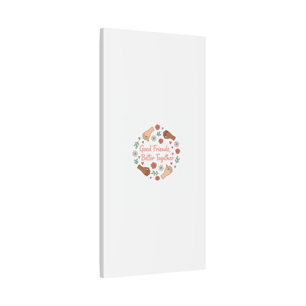 Good Friends Better Together Canvas | Friendship Valentine, Platonic Love
