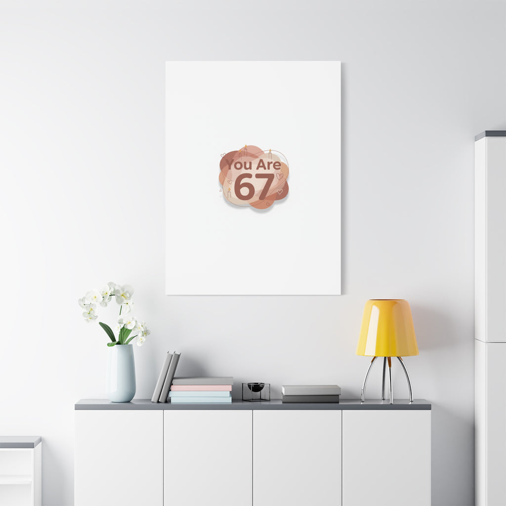 You Are 67 Canvas | Self Love Valentine wall art, Treat‑Yourself decor