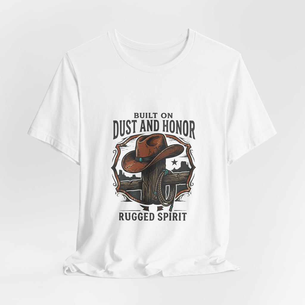 Built on Dust and Honor T-Shirt | Western Americana Vintage Cowboy Frontier
