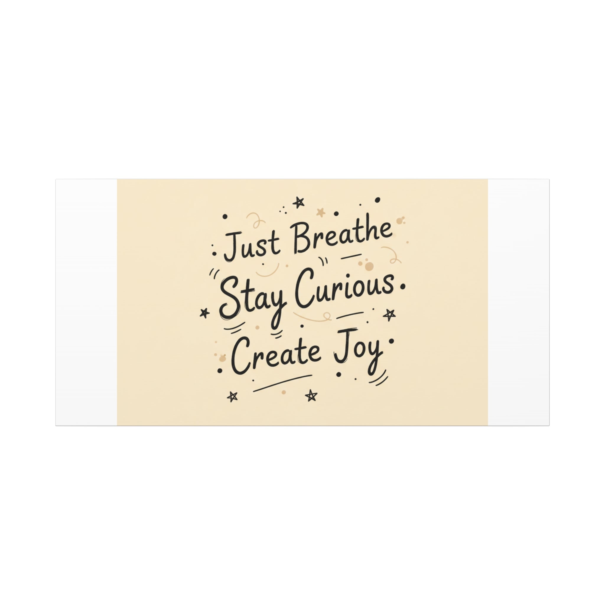 Just Breathe Stay Curious Create Joy Canvas | Messy Handwritten Typography, Doodle Text Art