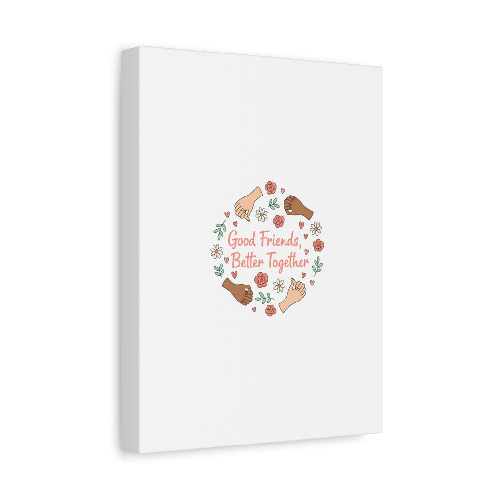 Good Friends Better Together Canvas | Friendship Valentine, Platonic Love