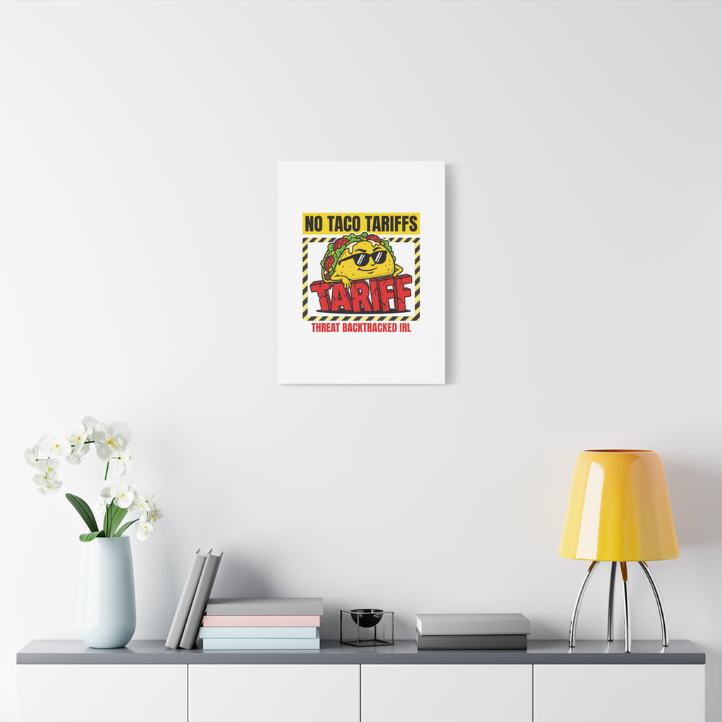 No Taco Tariffs Canvas | political taco pun, tariff backtrack protest typography