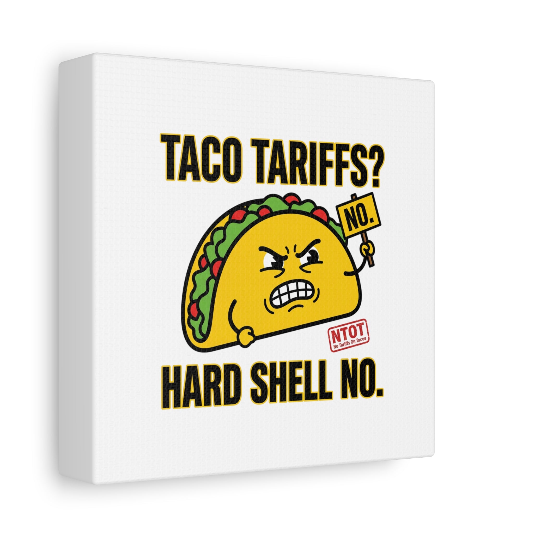 Taco Tariffs? Hard Shell No. Canvas