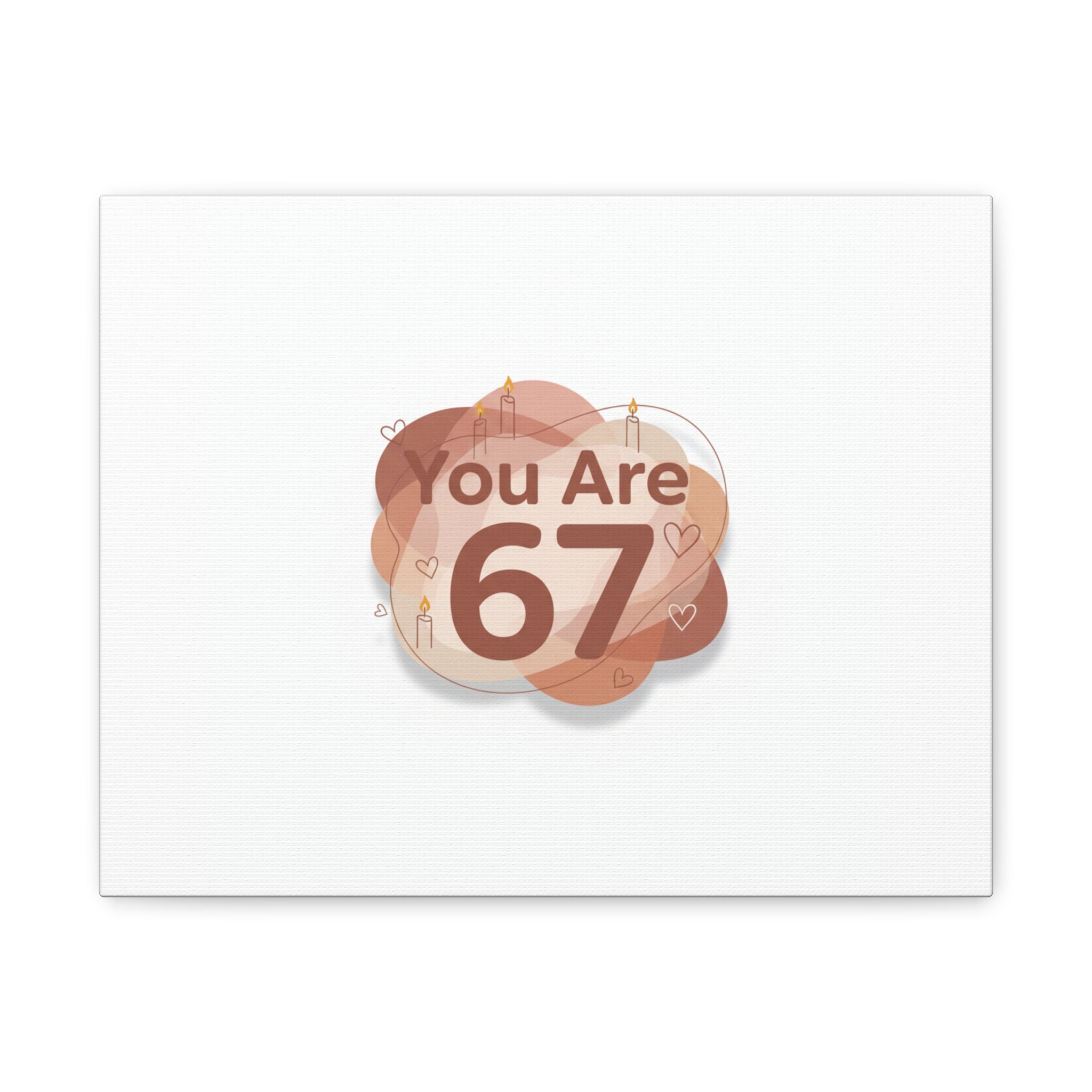 You Are 67 Canvas | Self Love Valentine wall art, Treat‑Yourself decor