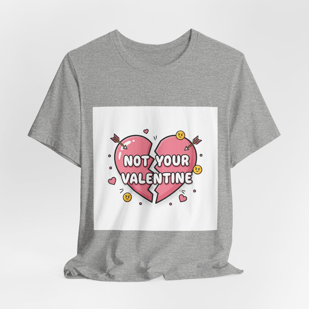 Not Your Valentine T-Shirt | ironic valentines, sarcastic hearts