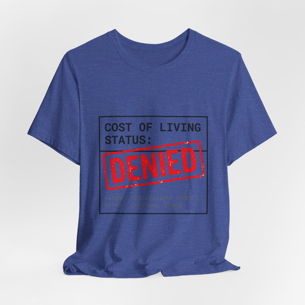 Cost of Living Status: DENIED Tee | cost of living crisis, budget humor