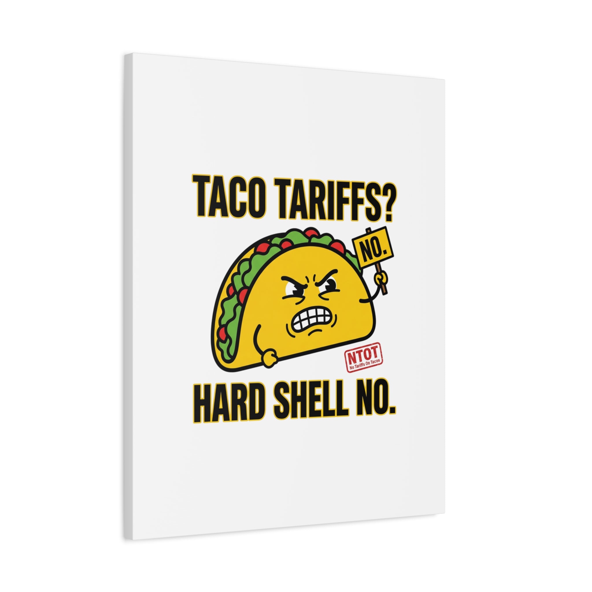 Taco Tariffs? Hard Shell No. Canvas