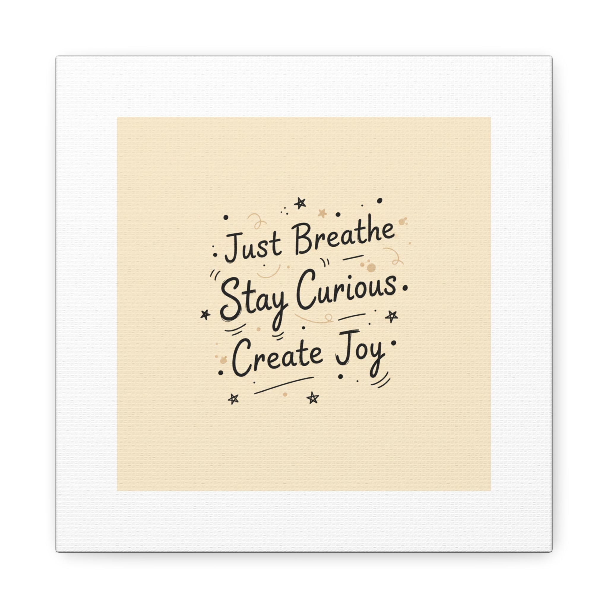 Just Breathe Stay Curious Create Joy Canvas | Messy Handwritten Typography, Doodle Text Art
