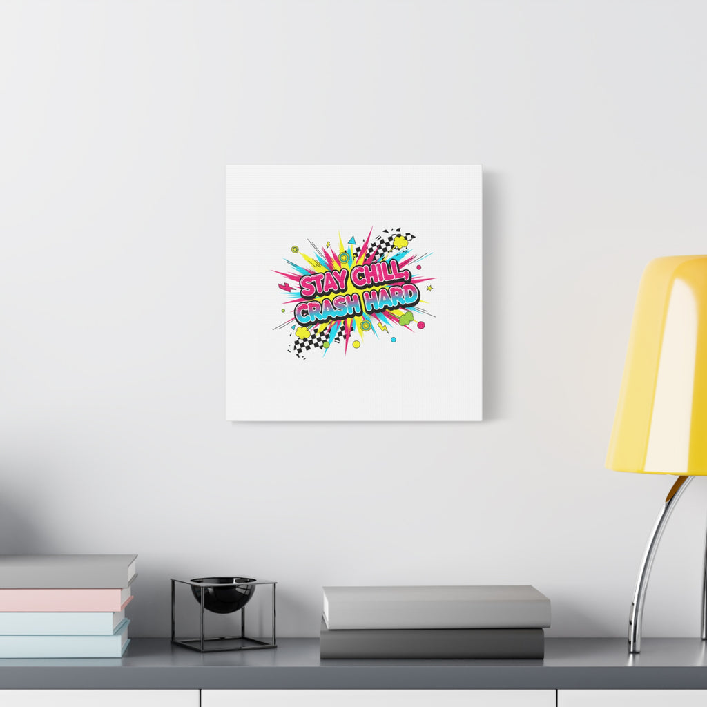 Stay Chill Crash Hard Canvas, neon graffiti crash out art | meltdown sticker style