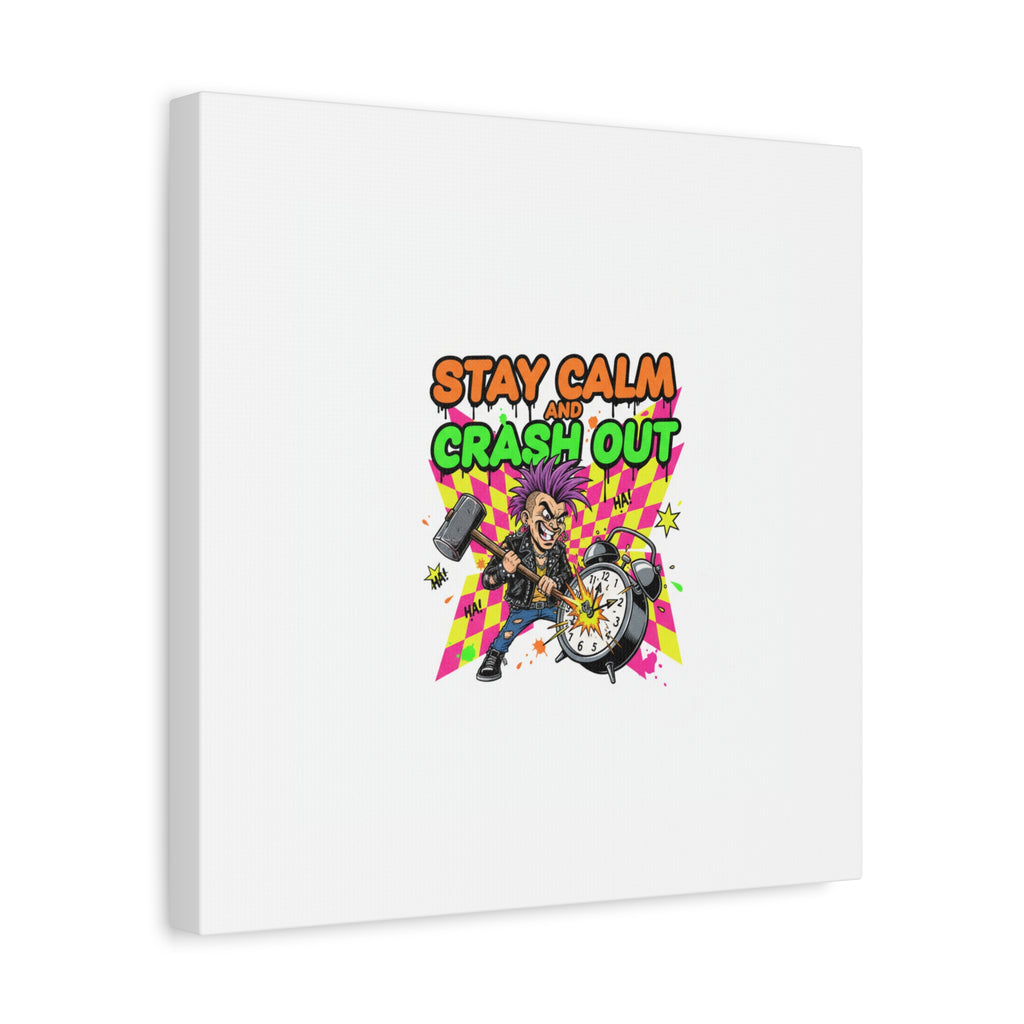 Stay Calm and Crash Out Canvas | neon skate graffiti, meltdown art