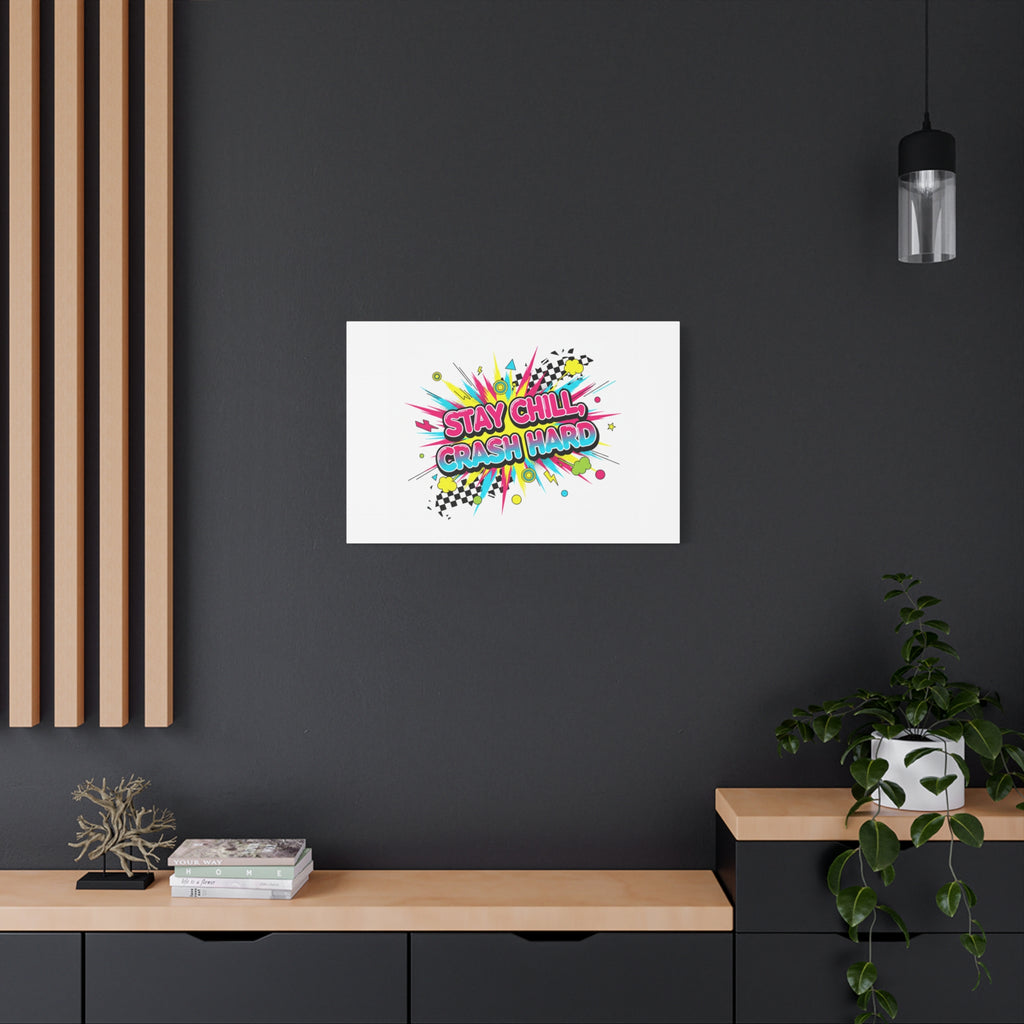 Stay Chill Crash Hard Canvas, neon graffiti crash out art | meltdown sticker style
