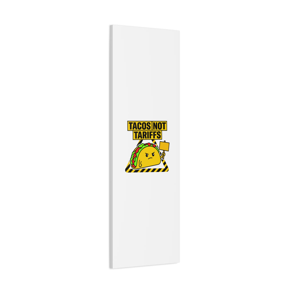 Tacos Not Tariffs Canvas | political taco pun, protest typography