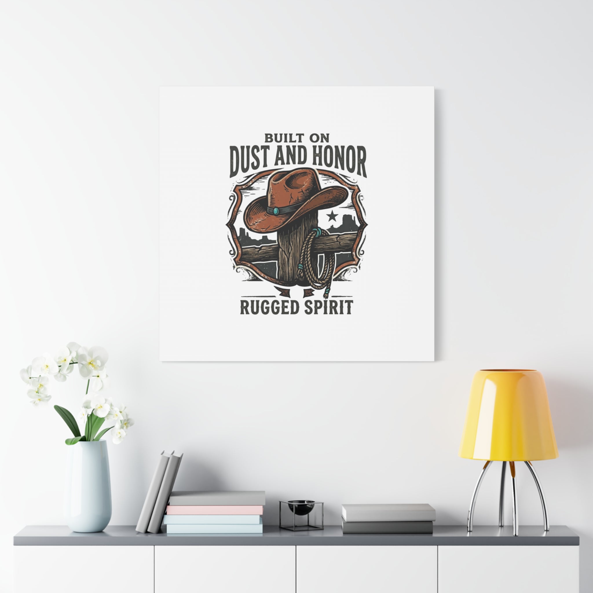 Built on Dust and Honor Canvas | Western cowboy, vintage Americana