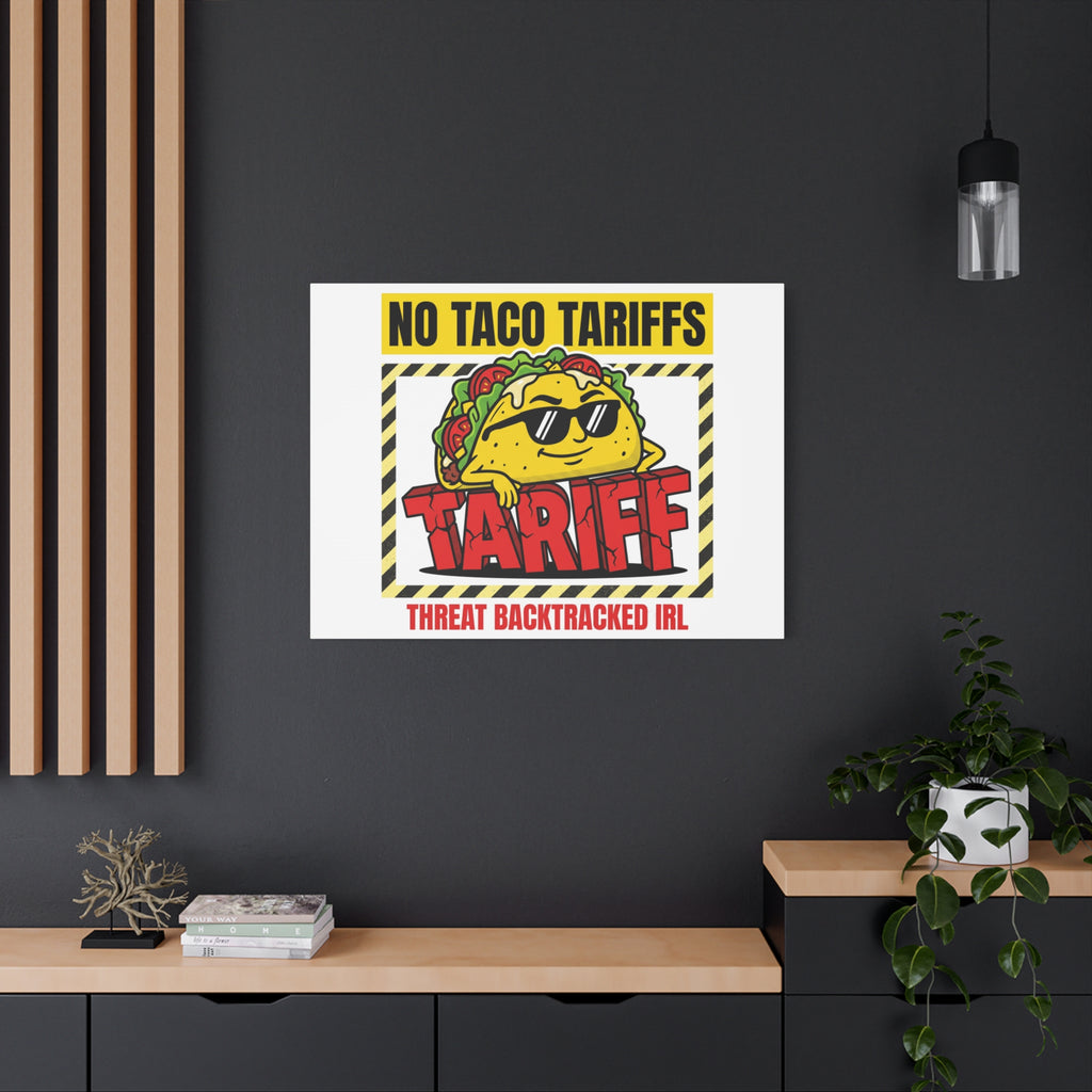 No Taco Tariffs Canvas | political taco pun, tariff backtrack protest typography