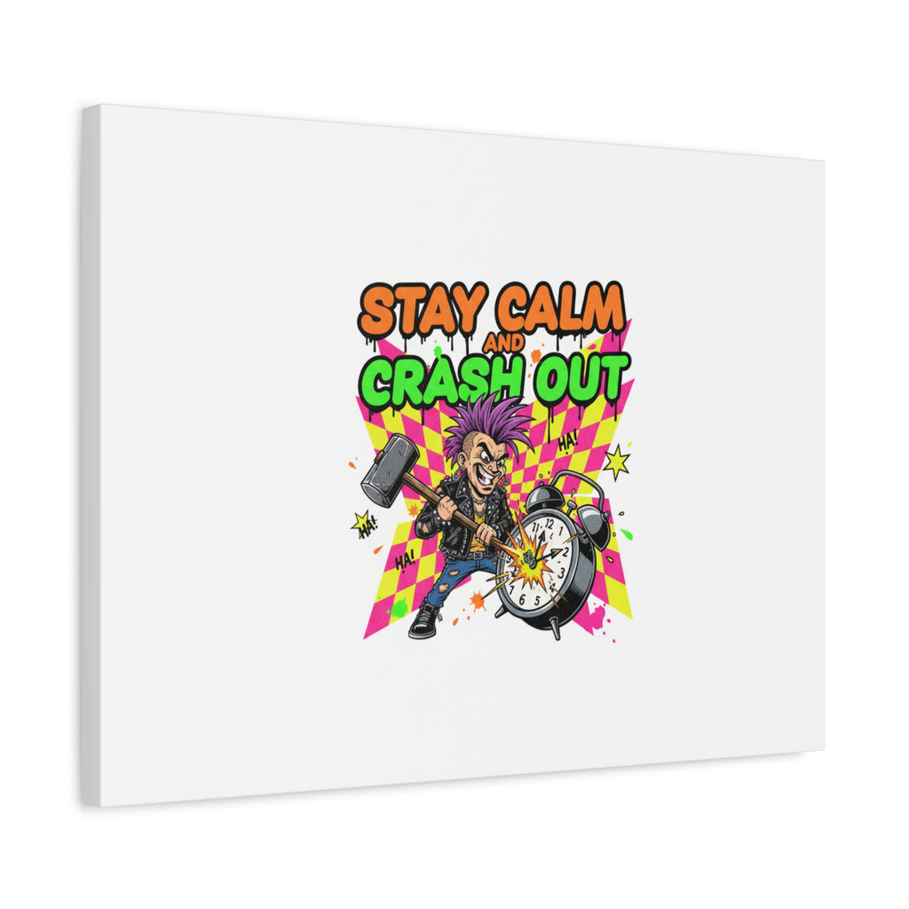 Stay Calm and Crash Out Canvas | neon skate graffiti, meltdown art