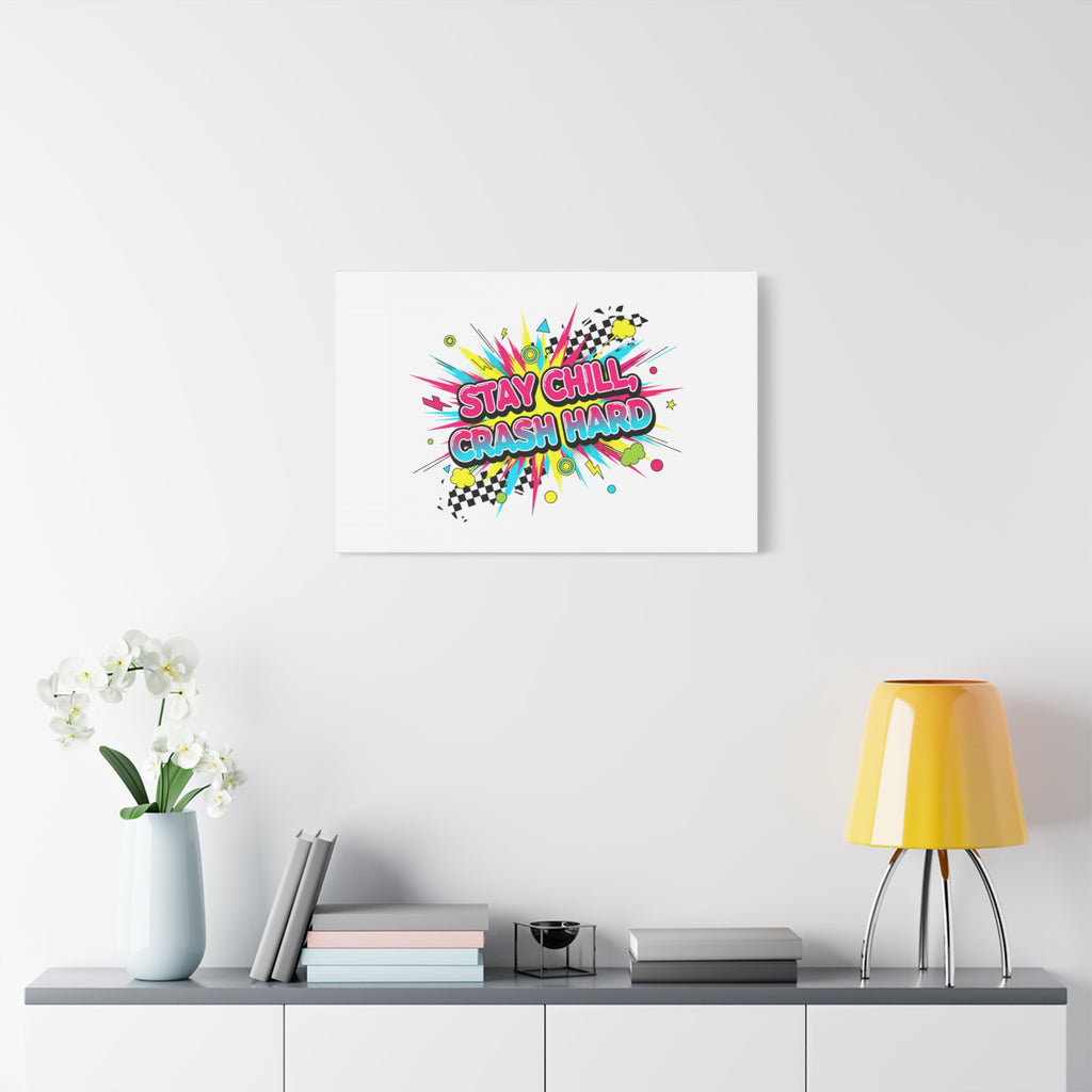 Stay Chill Crash Hard Canvas, neon graffiti crash out art | meltdown sticker style
