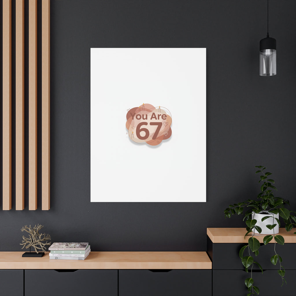 You Are 67 Canvas | Self Love Valentine wall art, Treat‑Yourself decor