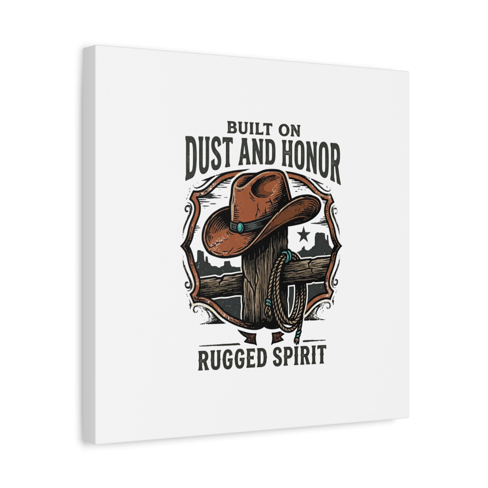 Built on Dust and Honor Canvas | Western cowboy, vintage Americana