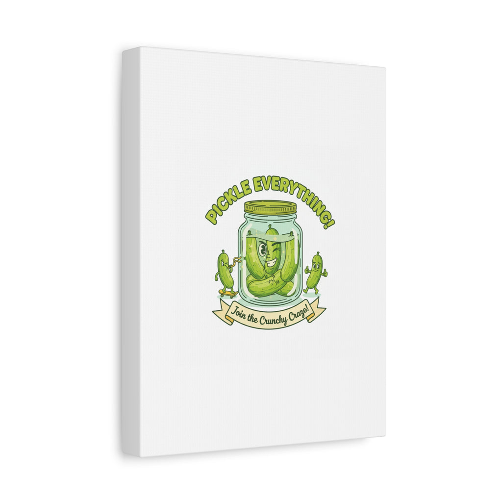 Pickle Everything! Matte Canvas | Brine Design, Pickle Lover Art