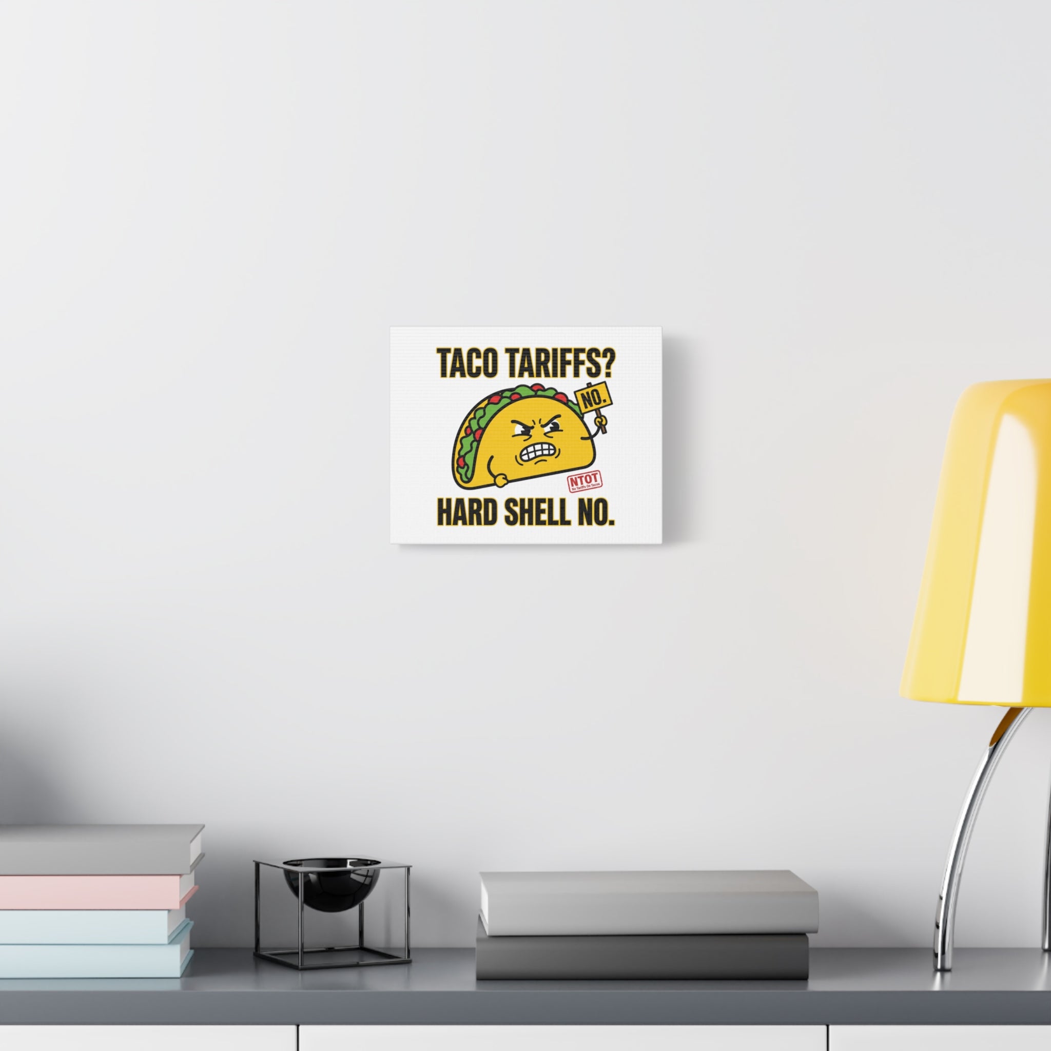 Taco Tariffs? Hard Shell No. Canvas