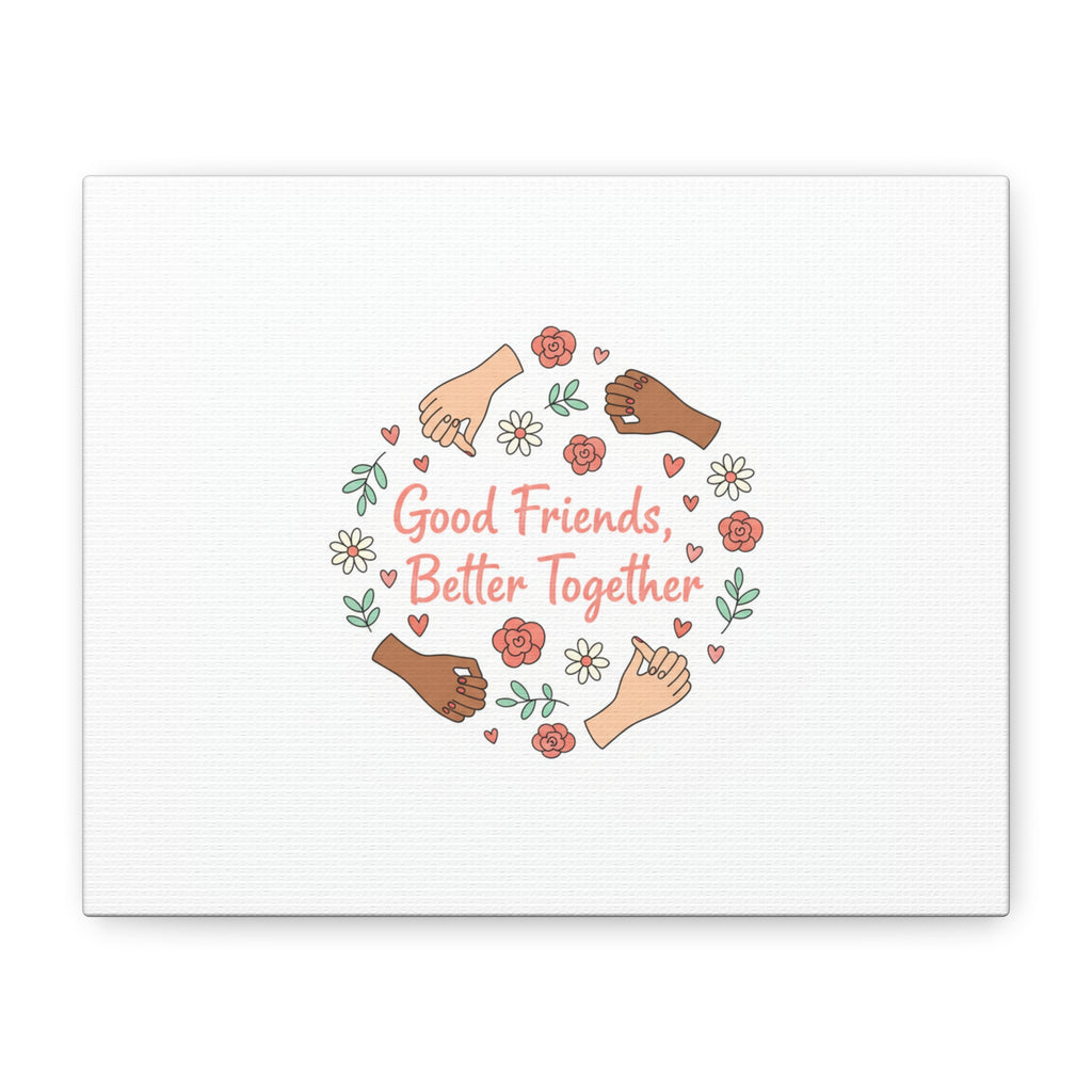 Good Friends Better Together Canvas | Friendship Valentine, Platonic Love