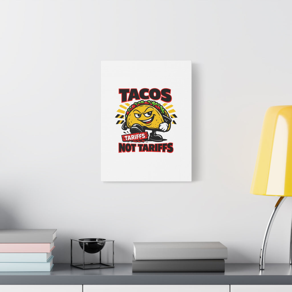 Tacos Not Tariffs Canvas | political taco pun, tariff backtrack meme