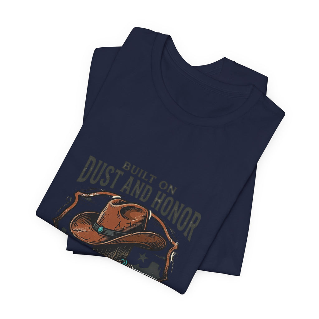 Built on Dust and Honor T-Shirt | Western Americana Vintage Cowboy Frontier