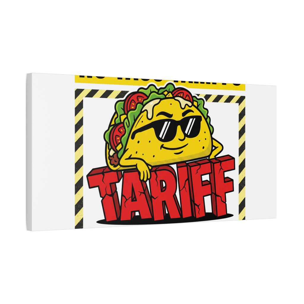 No Taco Tariffs Canvas | political taco pun, tariff backtrack protest typography