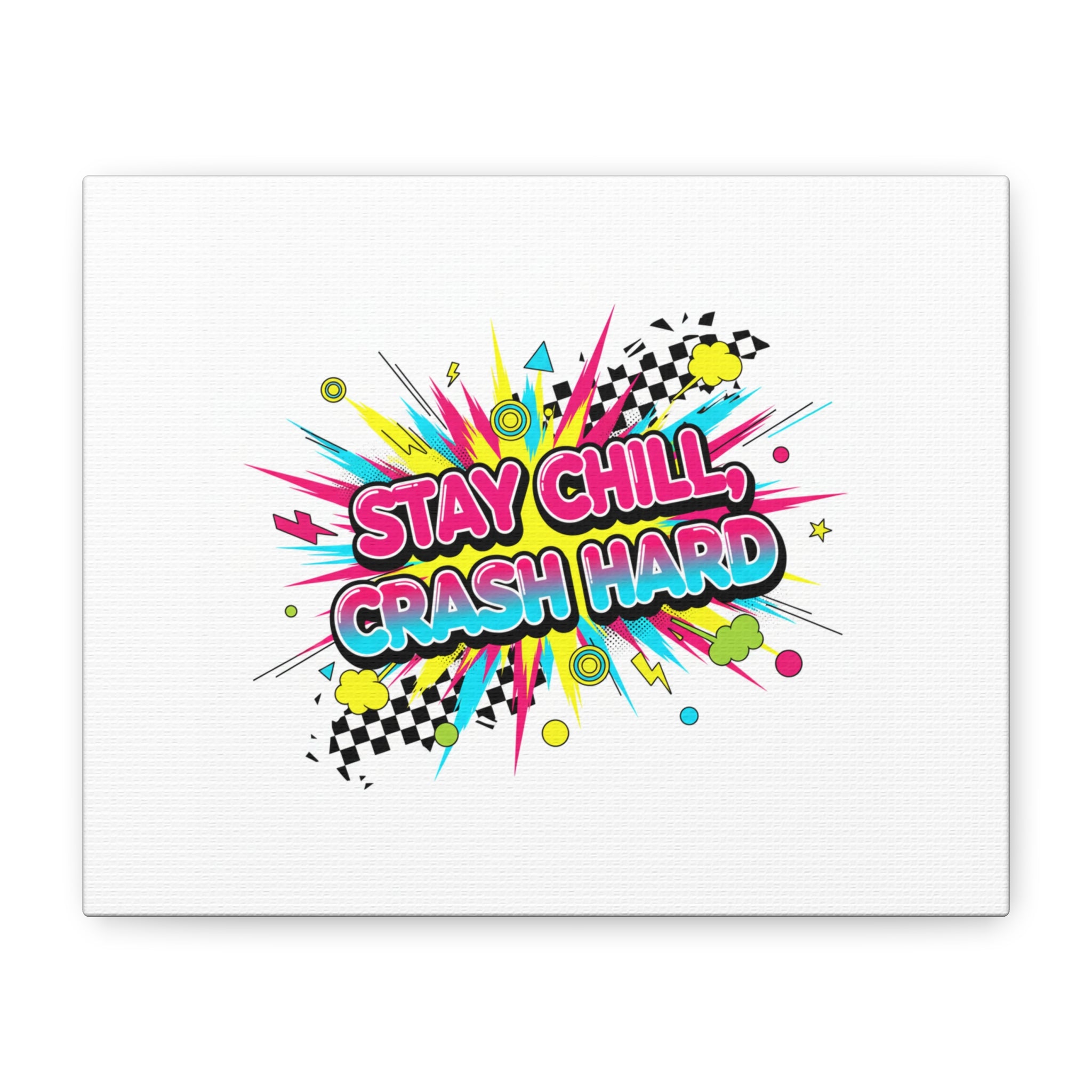 Stay Chill Crash Hard Canvas, neon graffiti crash out art | meltdown sticker style
