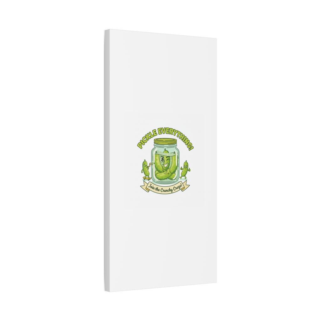 Pickle Everything! Matte Canvas | Brine Design, Pickle Lover Art