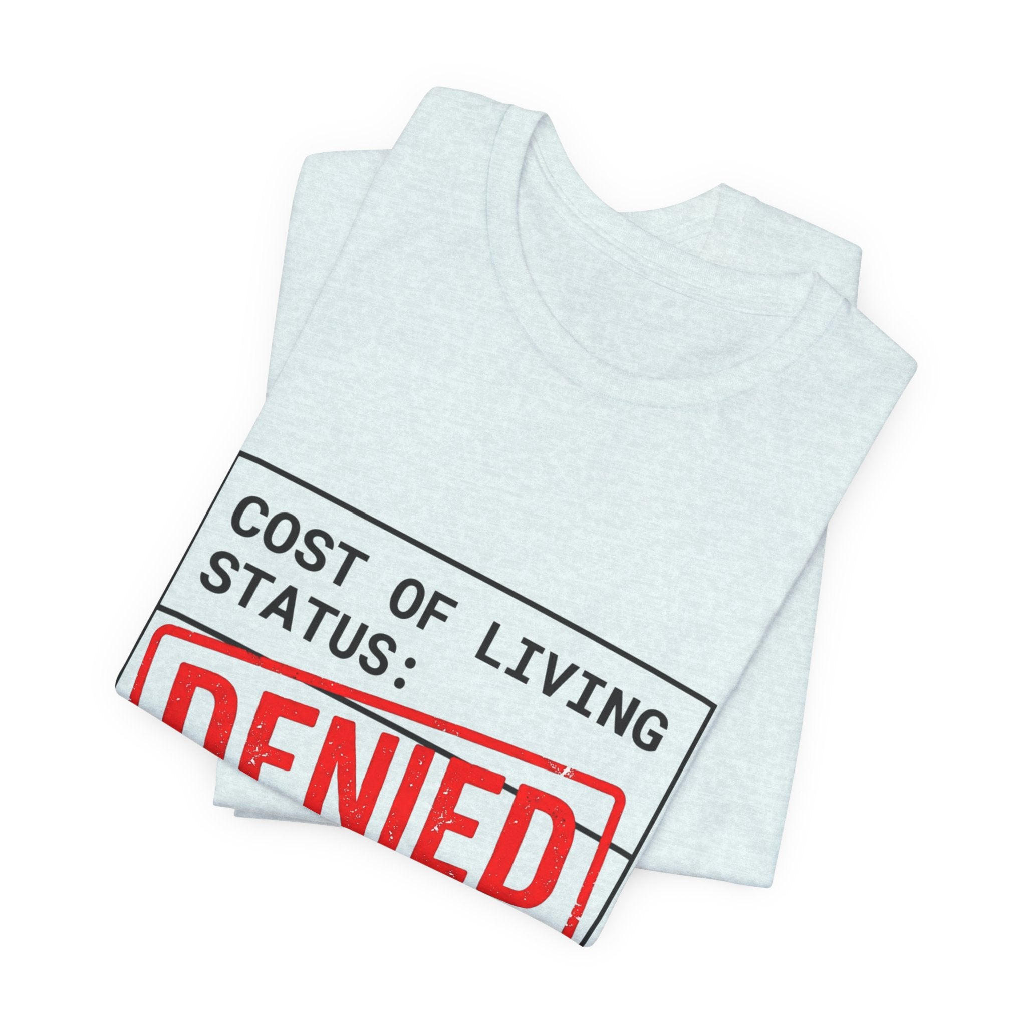 Cost of Living Status: DENIED Tee | cost of living crisis, budget humor