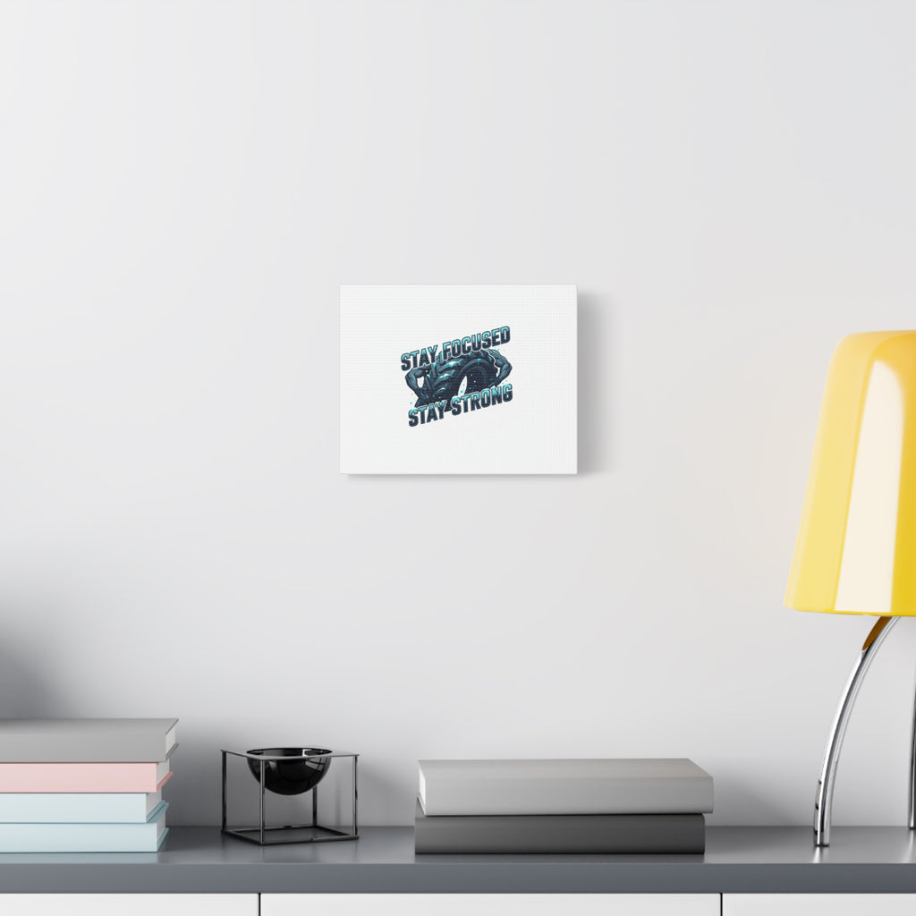 Stay Focused Stay Strong Canvas | Winter Workout Motivational Wall Art