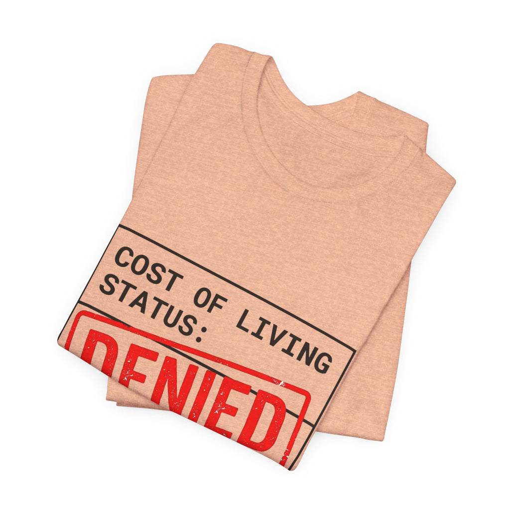 Cost of Living Status: DENIED Tee | cost of living crisis, budget humor