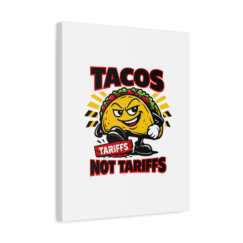 Tacos Not Tariffs Canvas | political taco pun, tariff backtrack meme